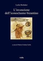 L' invenzione dell'iconoclasmo bizantino
