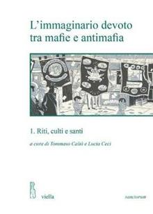 L'immaginario devoto tra mafie e antimafia. Riti, culti