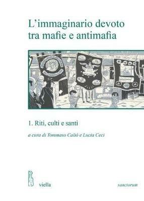 L' immaginario devoto tra mafie e antimafia. Vol. 1: Riti, culti e santi. - copertina