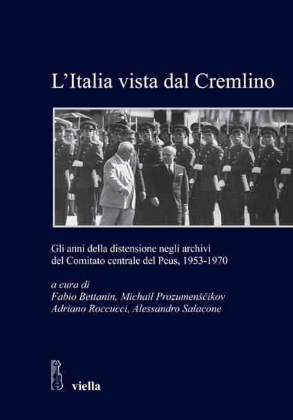 L' Italia vista dal Cremlino. Gli anni della distensione negli archivi del comitato centrale del PCUS, 1953-1970 - Fabio Bettanin,Michail Prozumenscikov,Adriano Roccucci,Alessandro Salacone - ebook