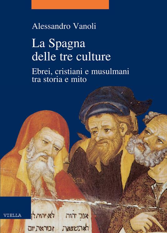 La Spagna delle tre culture. Ebrei, cristiani e musulmani tra storia e mito - Alessandro Vanoli - ebook