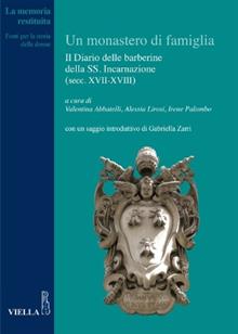 Un monastero di famiglia. Il diario delle barberine della SS. Incarnazione (secc. XVII-XVIII)
