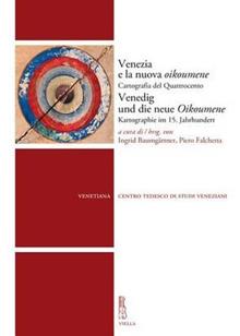 Venezia e la nuova Oikoumene. Cartografia del Quattrocento­Venedig und die neue Oikoumene. Kartographie im 15. Jahrhundert