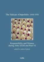 The vatican «Ostpolitik» 1958-1978. Responsibility and witness during John XXIII and Paul VI