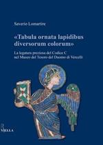 «Tabula ornata lapidibus diversorum colorum». La legatura preziosa del Codice C nel Museo del Tesoro del Duomo di Vercelli
