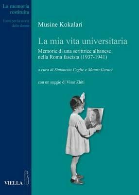 La mia vita universitaria. Memorie di una scrittrice albanese nella Roma fascista (1937-1941) - Musine Kokalari - copertina
