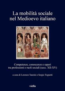La mobilità sociale nel Medioevo italiano. Competenze, conoscenze e saperi tra professioni e ruoli sociali (secc. XII-XV)