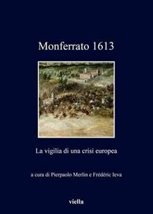 Monferrato 1613. La vigilia di una crisi europea