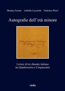 Autografie dell'età minore. Lettere di tre dinastie italiane tra Quattrocento e Cinquecento