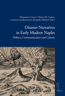 Disaster narratives in early modern Naples. Politics, communication and culture