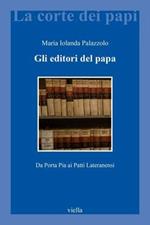 Gli editori del papa. Da Porta Pia ai Patti Lateranensi