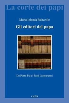 Gli editori del Papa. Da Porta Pia ai Patti Lateranensi