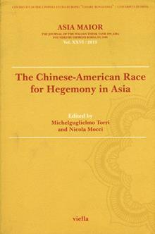 Asia maior. The chinese-american race for hegemony in Asia (2015). Vol. 26: The chinese-american race for hegemony in Asia