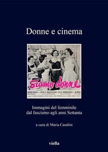 Donne e cinema. Immagini del femminile dal fascismo agli anni Settanta