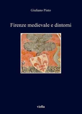 Firenze medievale e dintorni - Giuliano Pinto - copertina