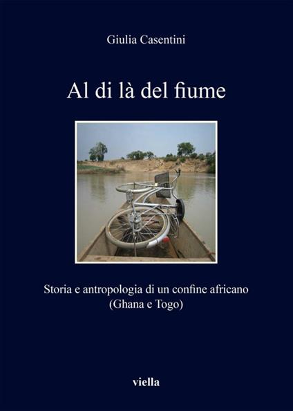 Al di là del fiume. Storia e antropologia di un confine africano (Ghana e Togo) - Giulia Casentini - ebook