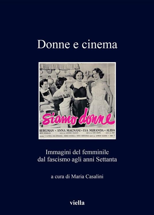 Donne e cinema. Immagini del femminile dal fascismo agli anni Settanta - Maria Casalini - ebook