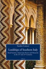 Lordships of Southern Italy. Rural societies, aristocratic powers and monarchy in the 12th and 13th centuries