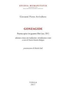 Gonzagide. Poema epico in quattro libri (sec. XV). Testo latino a fronte. Ediz. bilingue