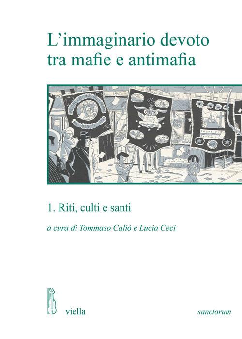 L' immaginario devoto tra mafie e antimafia. Vol. 1 - Tommaso Caliò,Lucia Ceci - ebook