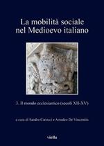 La mobilità sociale nel Medioevo italiano. Vol. 3: mondo ecclesiastico (secoli XII-XV), Il.
