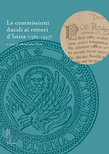 Le commissioni ducali ai rettori d'Istria (1382-1547)