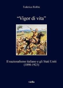 «Vigor di vita». Il nazionalismo italiano e gli Stati Uniti (1898-1923)