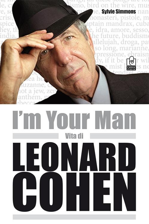 I'm your man. Vita di Leonard Cohen - Sylvie Simmons - copertina
