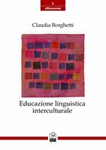 Educazione linguistica interculturale. Origini, modelli, sviluppi recenti