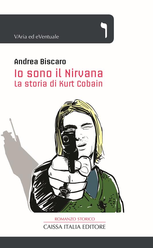 Io sono il Nirvana. La storia di Kurt Cobain - Andrea Biscàro - copertina