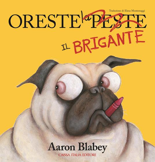 Oreste il brigante. Ediz. a colori - Aaron Blabey - copertina