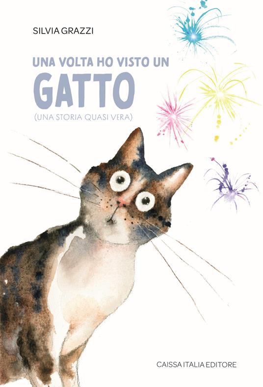 Una volta ho visto un gatto. (Una storia quasi vera) - Silvia Grazzi - copertina
