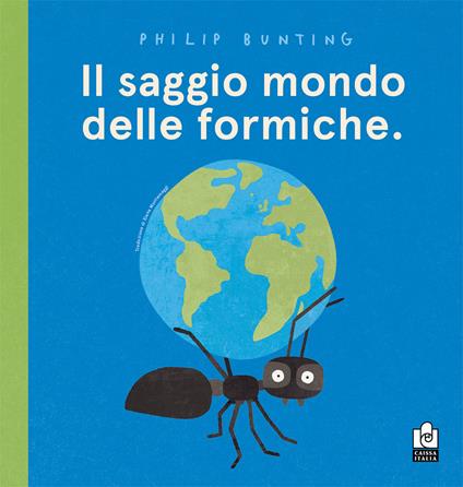 Il saggio mondo delle formiche. Ediz. a colori - Philip Bunting - copertina