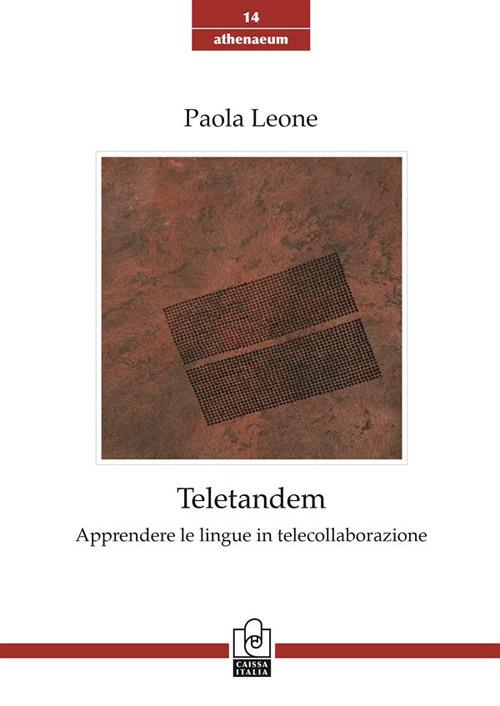 Teletandem. Apprendere le lingue in telecollaborazione - Paola Leone - copertina