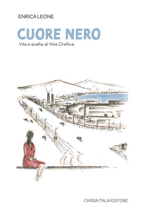 Cuore nero. Vita e scelte di Nina Orefice - Enrica Leone - copertina