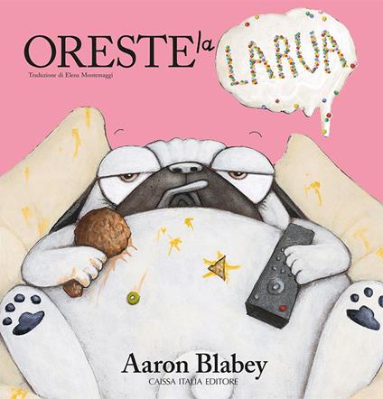 Oreste la larva - Aaron Blabey - copertina