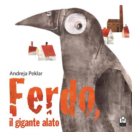Ferdo, il gigante alato. Ediz. illustrata - Andreja Peklar - copertina