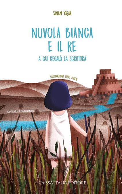Nuvola Bianca e il re a cui regalò la scrittura. Ediz. illustrata - Sinan Yasar - copertina