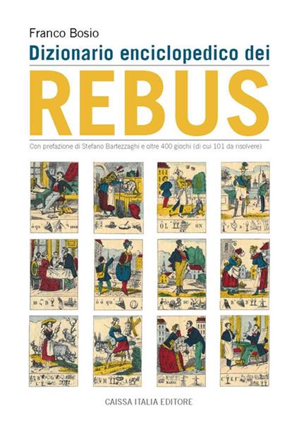 Dizionario enciclopedico dei rebus. Ediz. illustrata - Franco Bosio - copertina