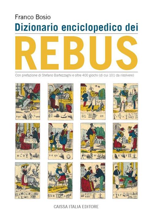 Dizionario enciclopedico dei rebus. Ediz. illustrata - Franco Bosio - copertina