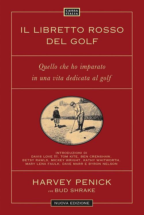 Il libretto rosso del golf. Quello che ho imparato in una vita dedicata al golf. Nuova ediz. - Harvey Penick,Bud Shrake - copertina