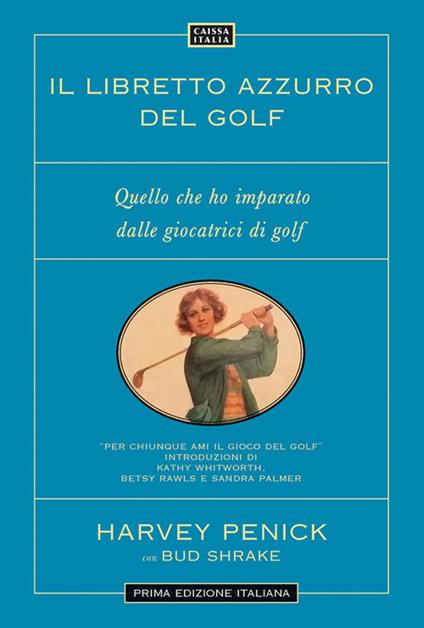 Il libretto azzurro del golf. Quello che ho imparato dalle giocatrici di golf. Nuova ediz. - Harvey Penick,Bud Shrake - copertina