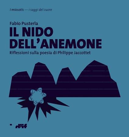 Il nido dell'anemone. Riflessioni sulla poesia di Philippe Jaccottet - Fabio Pusterla - copertina