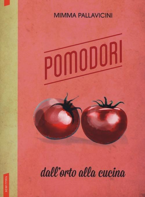 Pomodori. Dall'orto alla cucina - Mimma Pallavicini - copertina