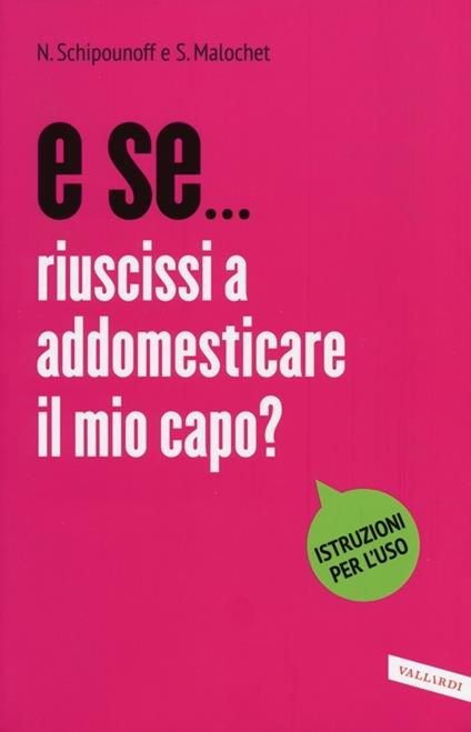 E se... riuscissi ad addomesticare il mio capo? - Nathalie Schipounopff,Stéphane Malochet - copertina