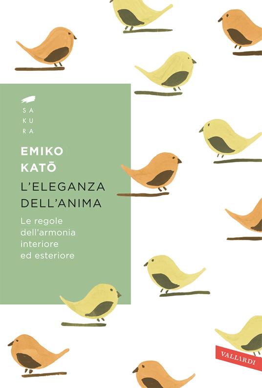 L' eleganza dell'anima. Le regole dell'armonia interiore ed esteriore - Emiko Kato,Shizuka Ishizaka,Ramona Ponzini - ebook
