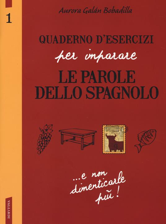 Quaderno d'esercizi per imparare le parole dello spagnolo. Vol. 1 - Aurora Galán Bobadilla - copertina