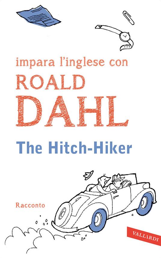 The hitch-hiker. Impara l'inglese con Roald Dahl - Roald Dahl - copertina