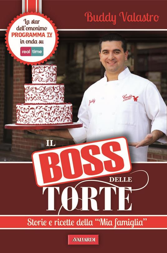 Il boss delle torte. Storie e ricette della «mia famiglia» - Buddy Valastro - copertina