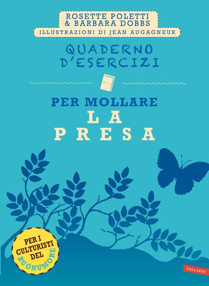 Quaderno d'esercizi per mollare la presa. Nuova ediz. - Rosette Poletti,Barbara Dobbs - copertina